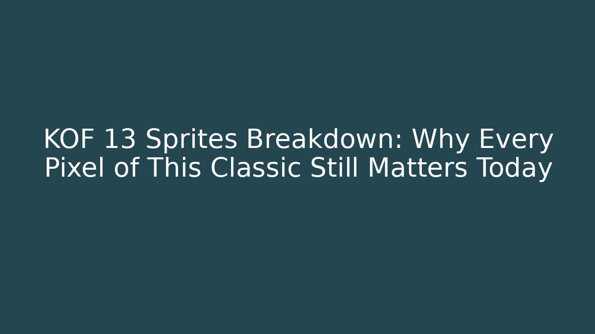 KOF 13 Sprites Breakdown: Why Every Pixel of This Classic Still Matters Today