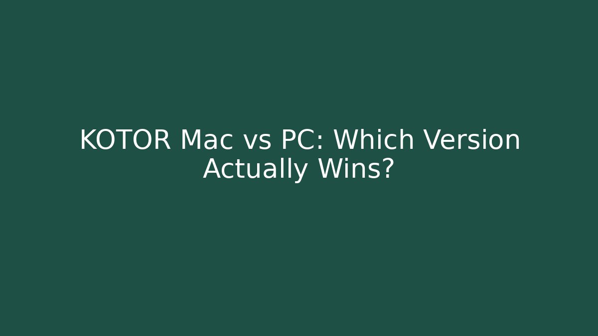 KOTOR Mac vs PC: Which Version Actually Wins?