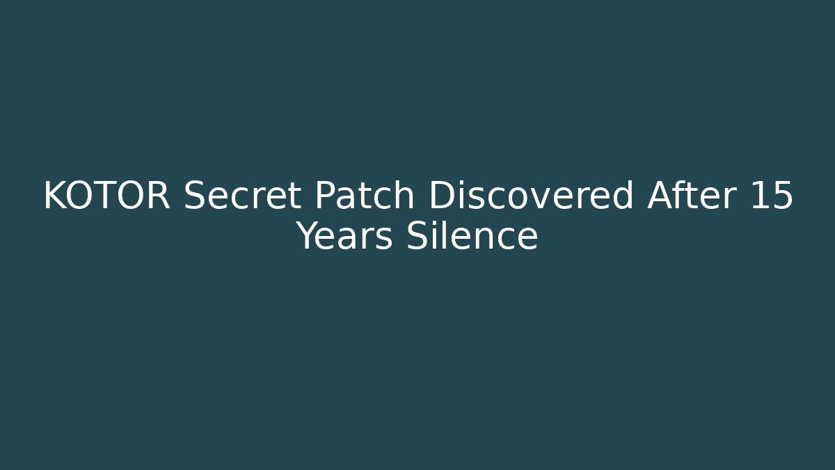 KOTOR Secret Patch Discovered After 15 Years Silence