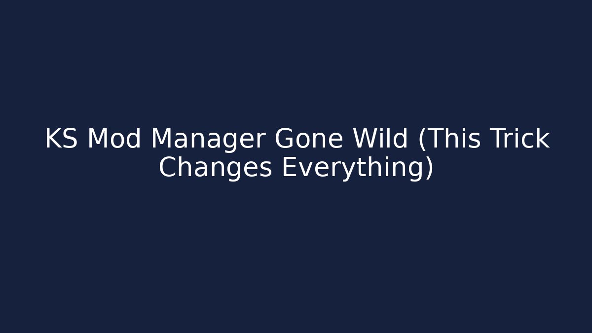 KS Mod Manager Gone Wild (This Trick Changes Everything) - Critter Realm