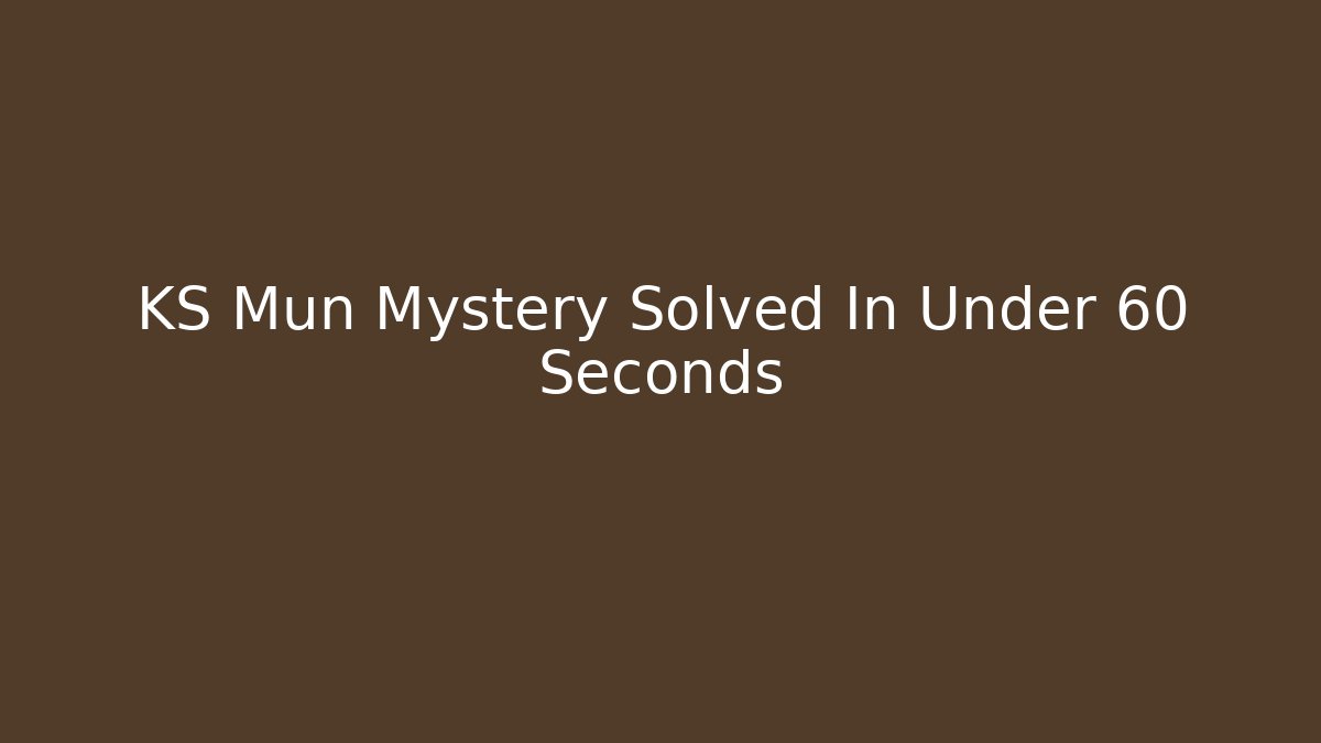 KS Mun Mystery Solved In Under 60 Seconds
