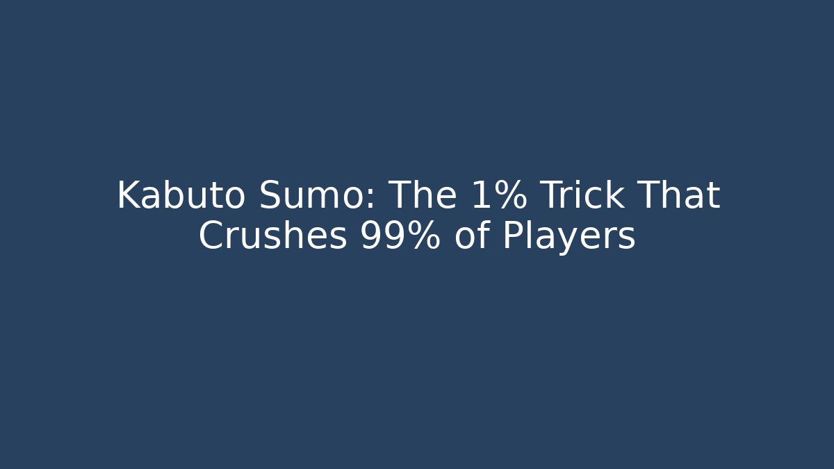 Kabuto Sumo: The 1% Trick That Crushes 99% of Players