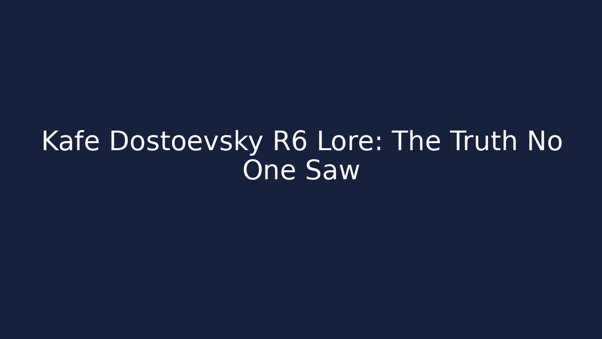 Kafe Dostoevsky R6 Lore: The Truth No One Saw
