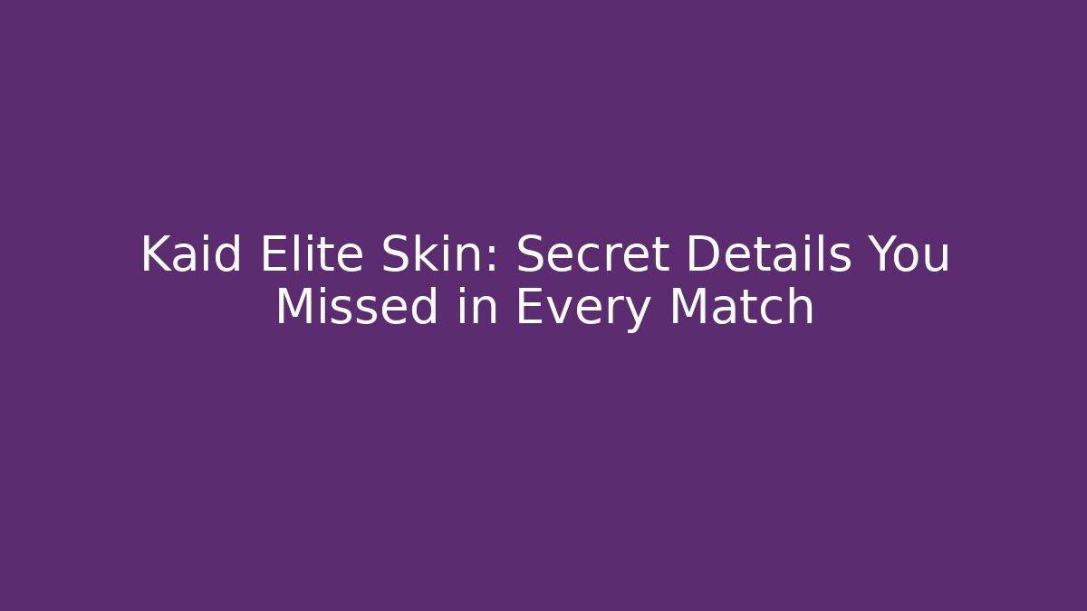 Kaid Elite Skin: Secret Details You Missed in Every Match