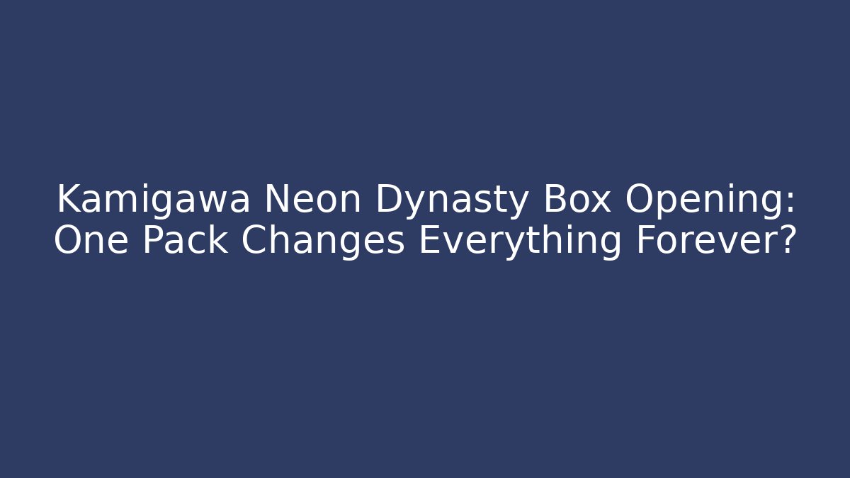 Kamigawa Neon Dynasty Box Opening: One Pack Changes Everything Forever? - Critter Realm