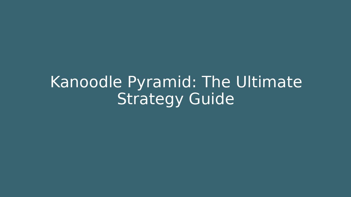 Kanoodle Pyramid: The Ultimate Strategy Guide - Critter Realm