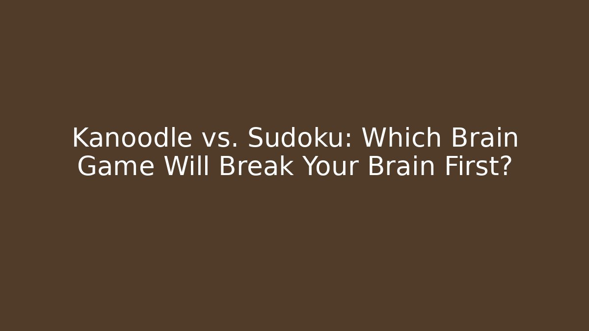 Kanoodle vs. Sudoku: Which Brain Game Will Break Your Brain First? - Critter Realm