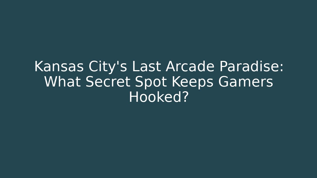 Kansas City's Last Arcade Paradise: What Secret Spot Keeps Gamers Hooked?