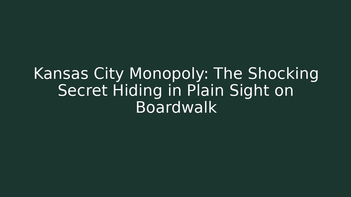 Kansas City Monopoly: The Shocking Secret Hiding in Plain Sight on Boardwalk