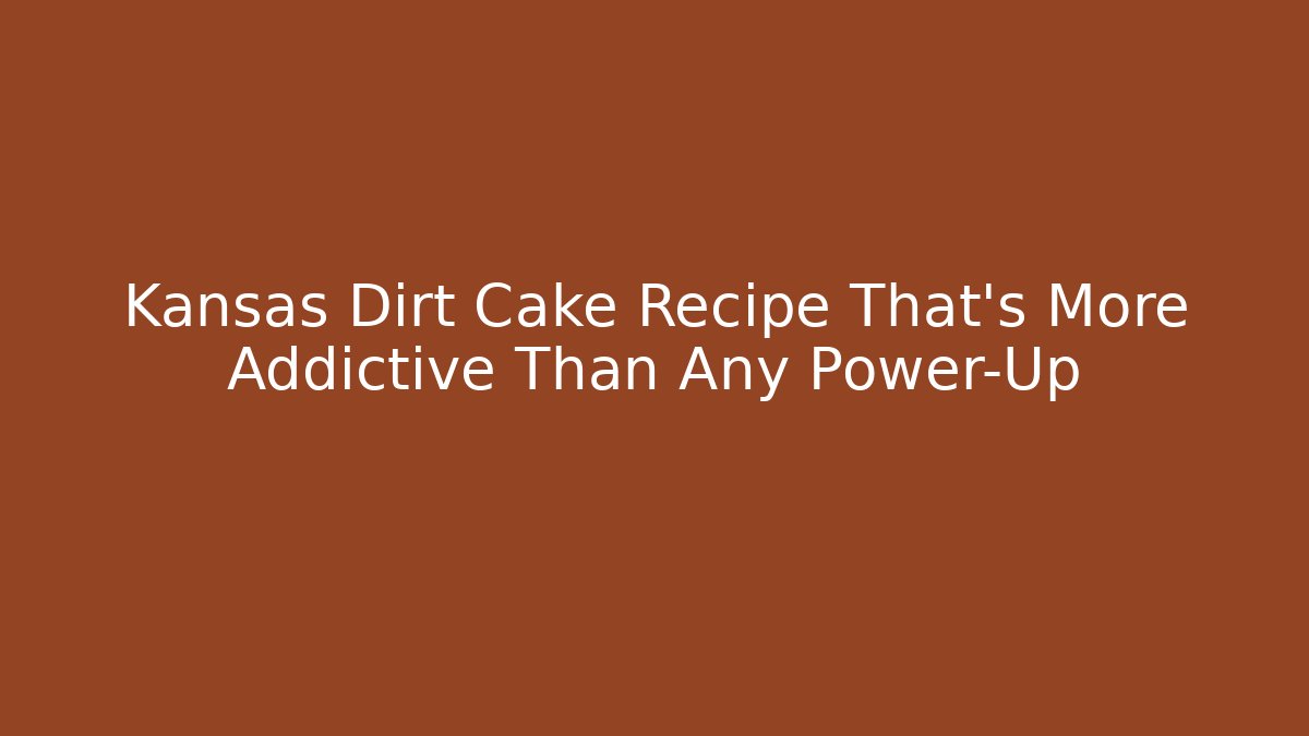Kansas Dirt Cake Recipe That’s More Addictive Than Any Power-Up