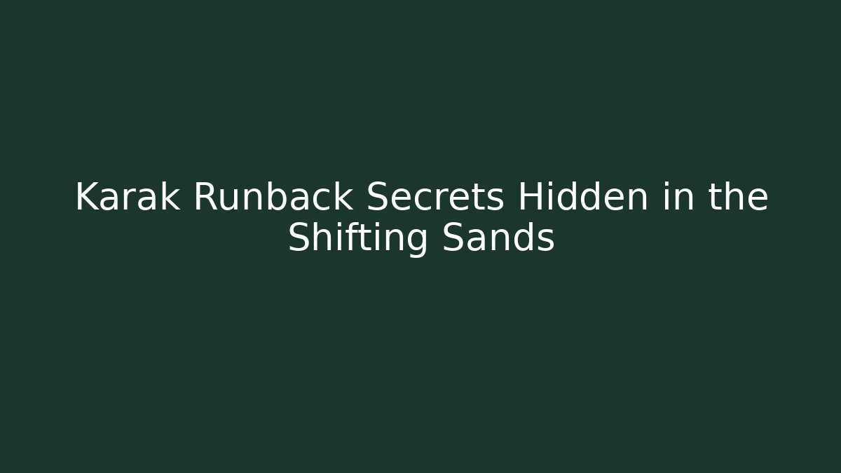 Karak Runback Secrets Hidden in the Shifting Sands - Critter Realm