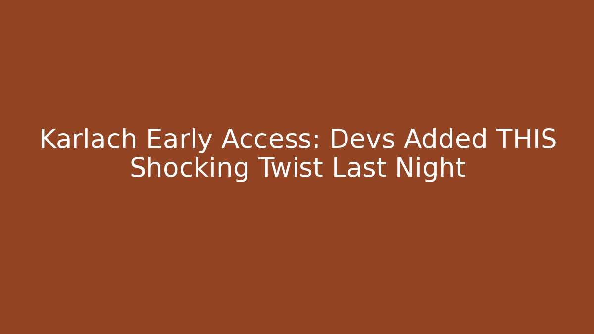 Karlach Early Access: Devs Added THIS Shocking Twist Last Night
