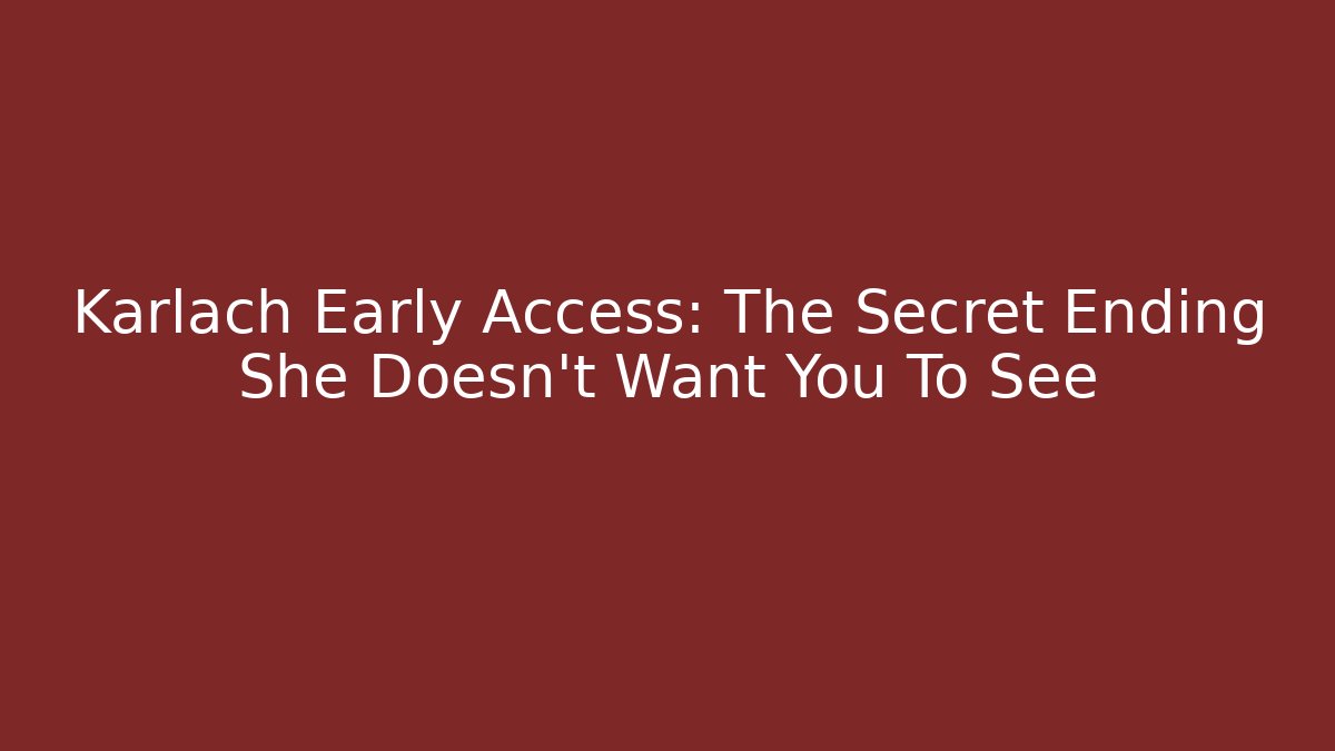 Karlach Early Access: The Secret Ending She Doesn’t Want You To See