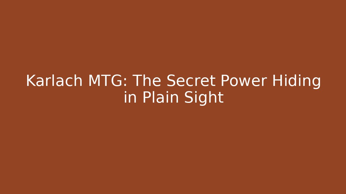 Karlach MTG: The Secret Power Hiding in Plain Sight