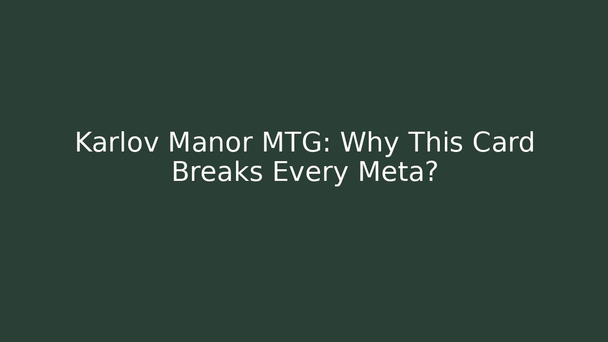 Karlov Manor MTG: Why This Card Breaks Every Meta?