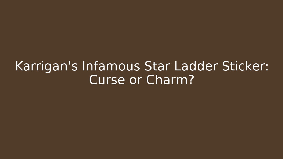 Karrigan's Infamous Star Ladder Sticker: Curse or Charm? - Critter Realm
