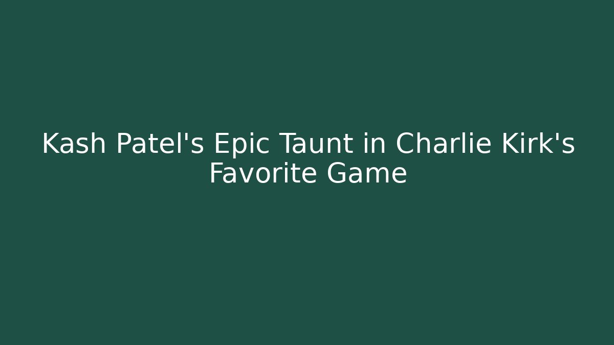 Kash Patel’s Epic Taunt in Charlie Kirk’s Favorite Game