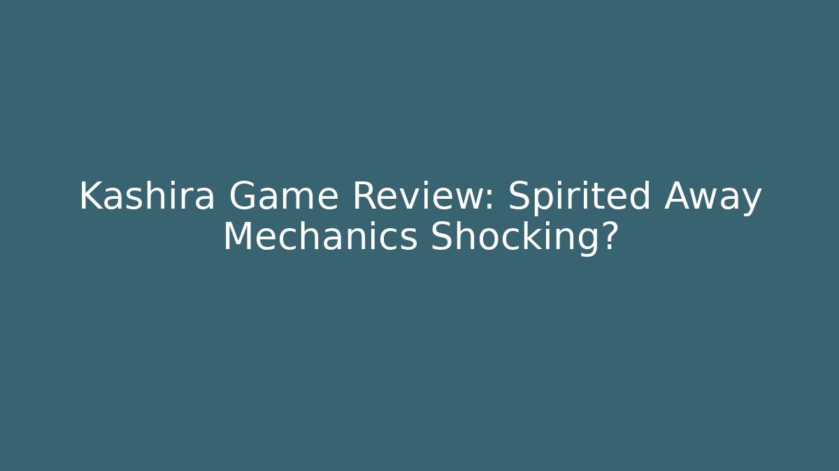 Kashira Game Review: Spirited Away Mechanics Shocking?