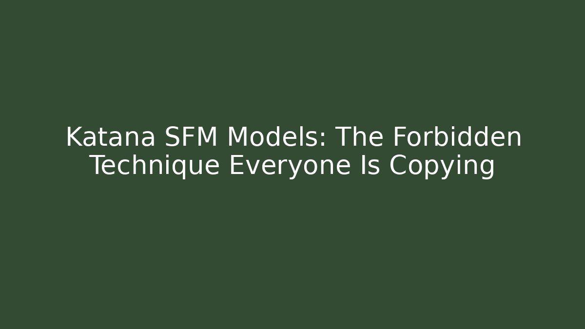 Katana SFM Models: The Forbidden Technique Everyone Is Copying