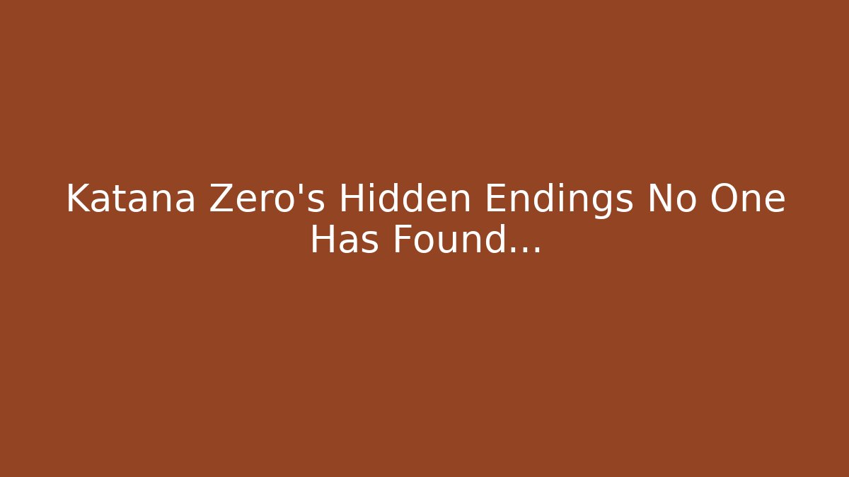 Katana Zero's Hidden Endings No One Has Found... - Critter Realm