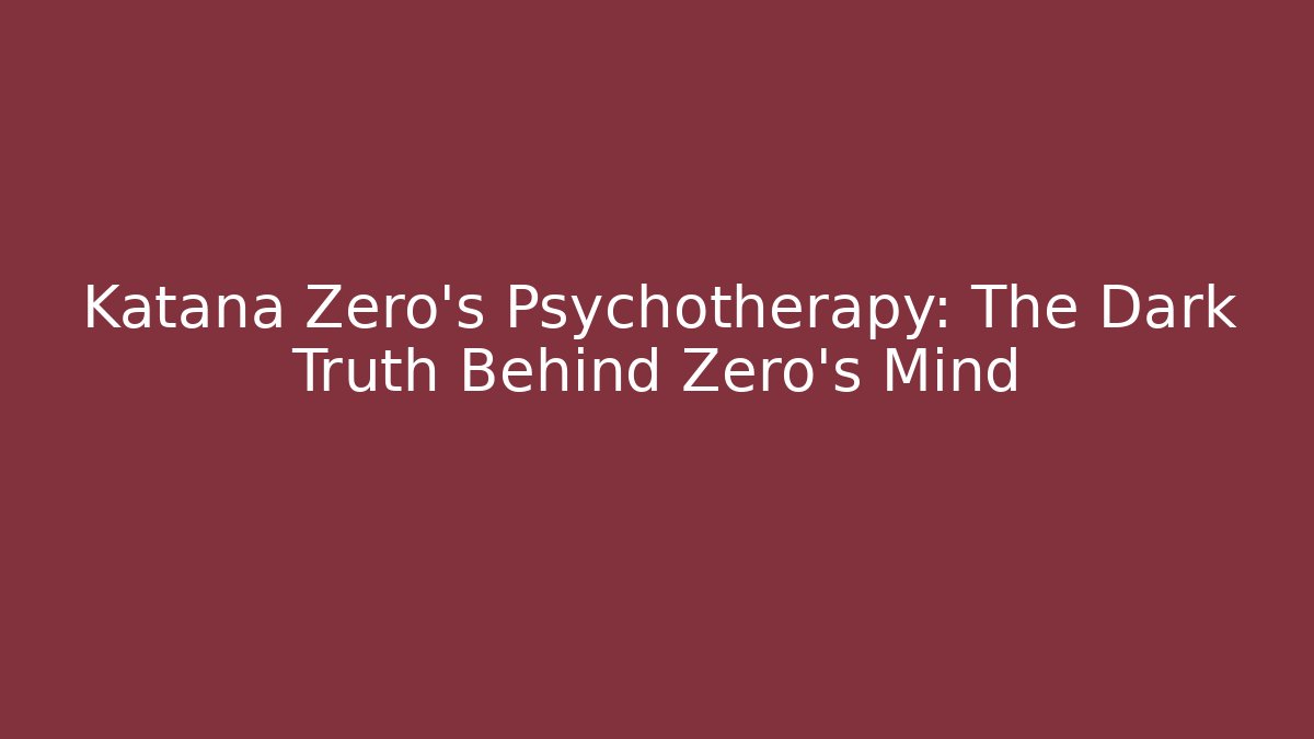 Katana Zero's Psychotherapy: The Dark Truth Behind Zero's Mind