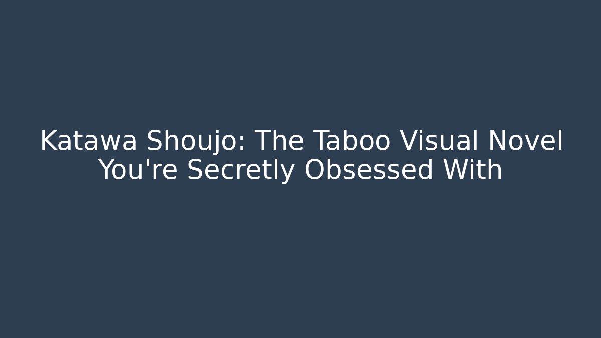 Katawa Shoujo: The Taboo Visual Novel You're Secretly Obsessed With - Critter Realm