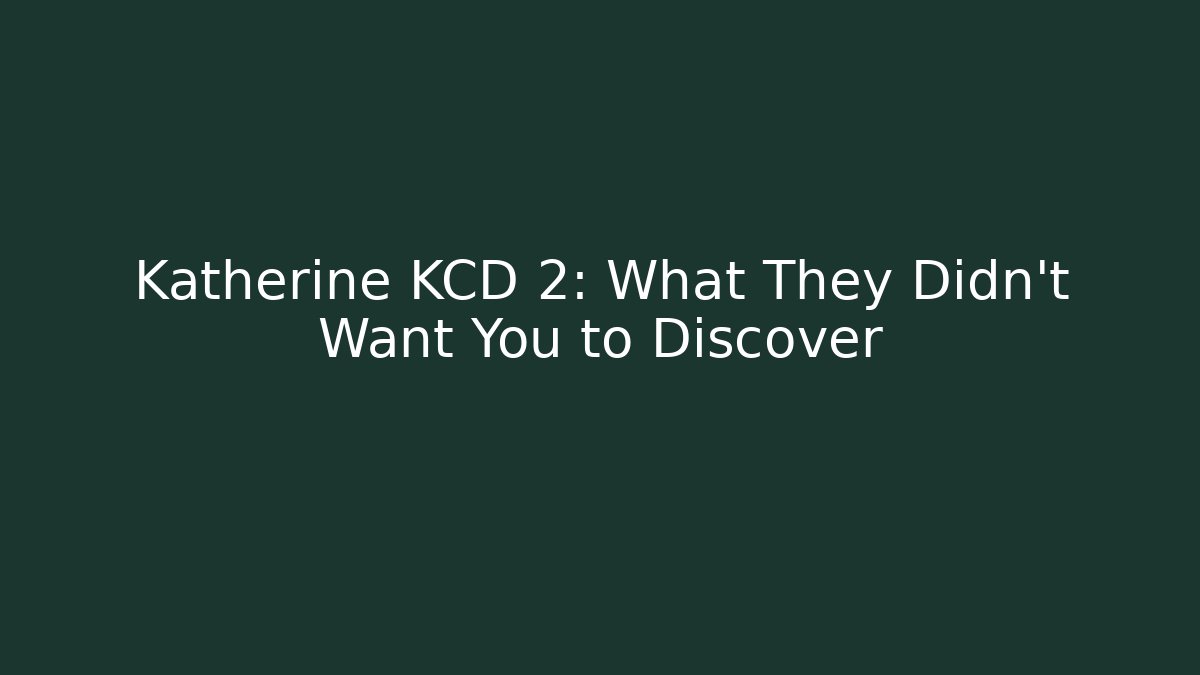 Katherine KCD 2: What They Didn't Want You to Discover - Critter Realm