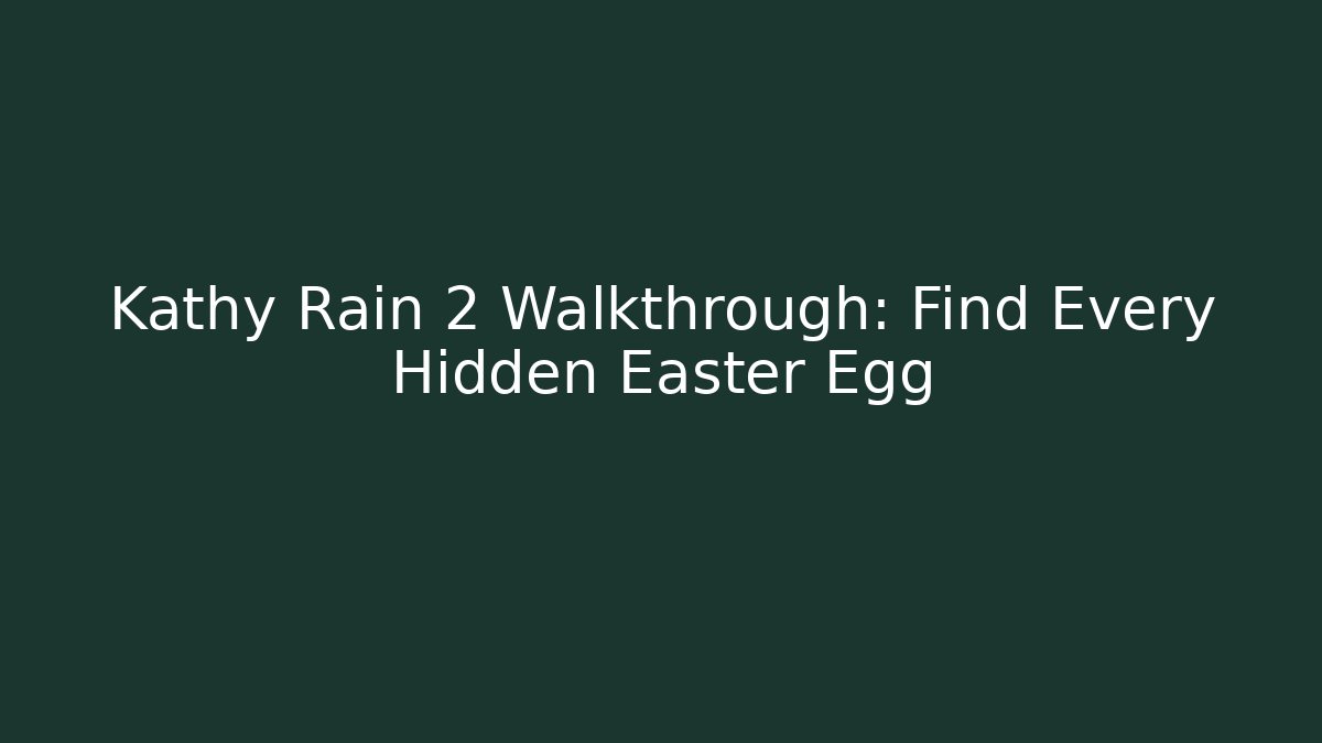 Kathy Rain 2 Walkthrough: Find Every Hidden Easter Egg - Critter Realm