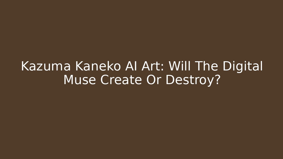Kazuma Kaneko AI Art: Will The Digital Muse Create Or Destroy? - Critter Realm
