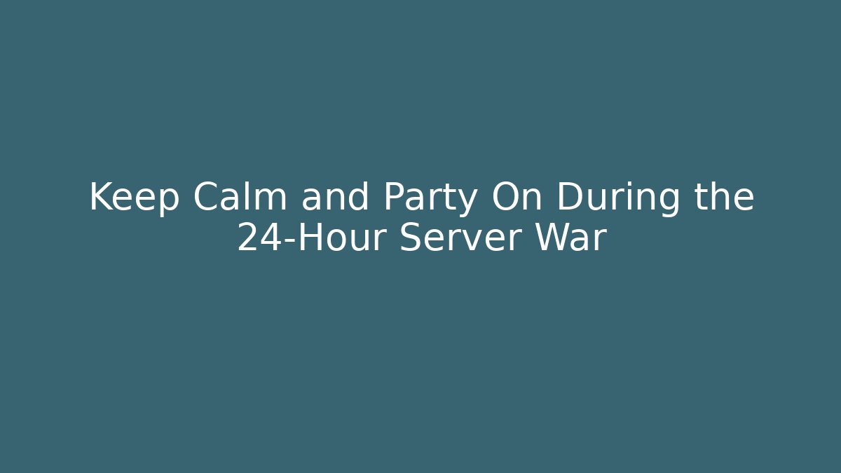 Keep Calm and Party On During the 24-Hour Server War - Critter Realm