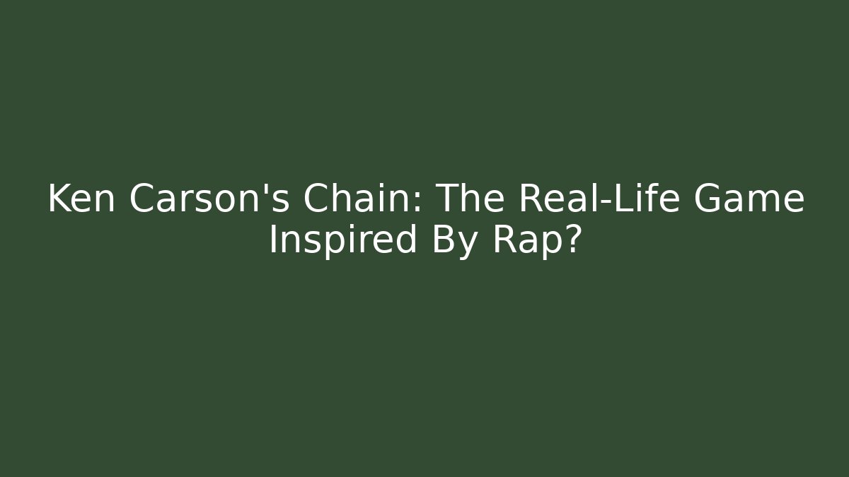 Ken Carson's Chain: The Real-Life Game Inspired By Rap?