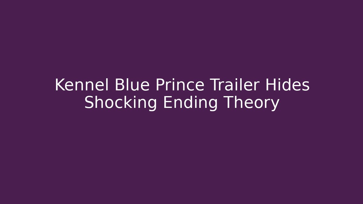 Kennel Blue Prince Trailer Hides Shocking Ending Theory - Critter Realm