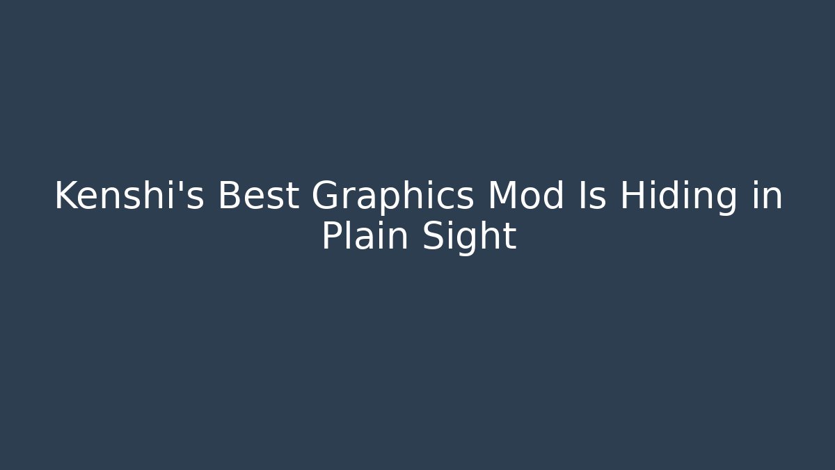 Kenshi's Best Graphics Mod Is Hiding in Plain Sight