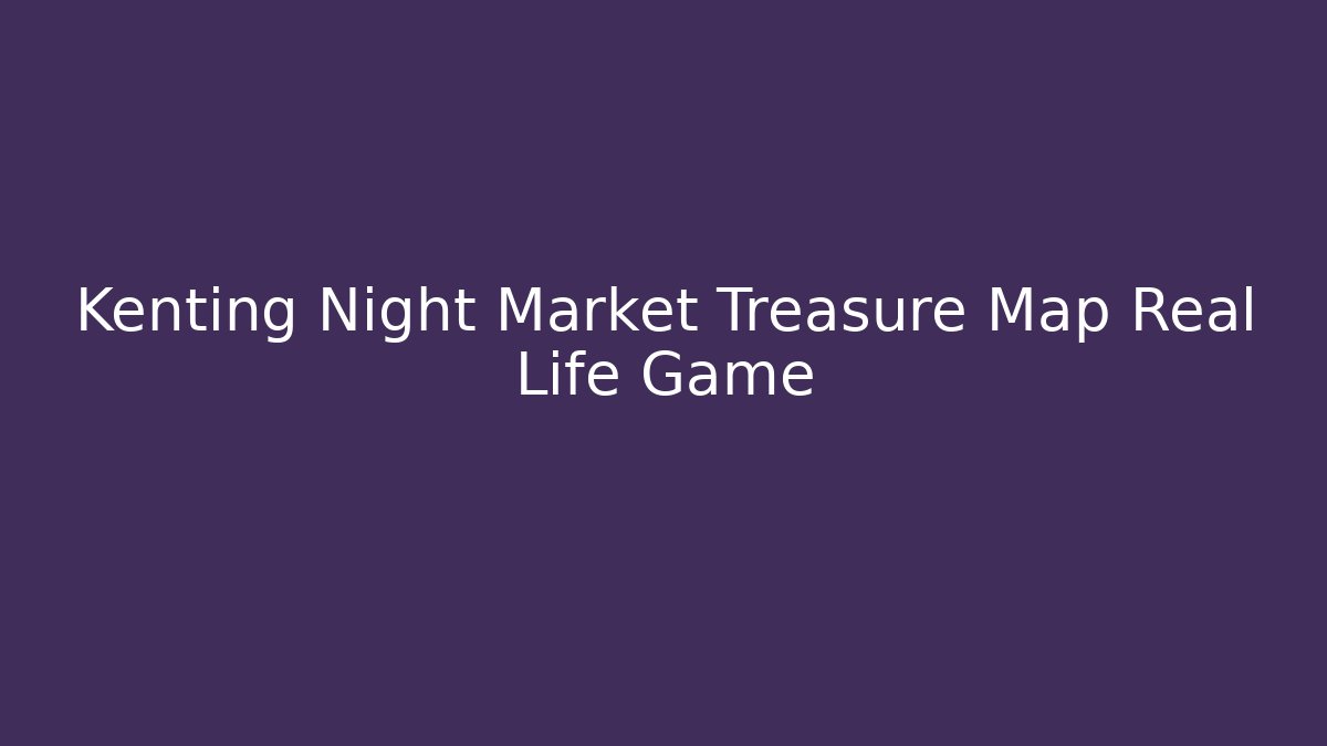 Kenting Night Market Treasure Map Real Life Game