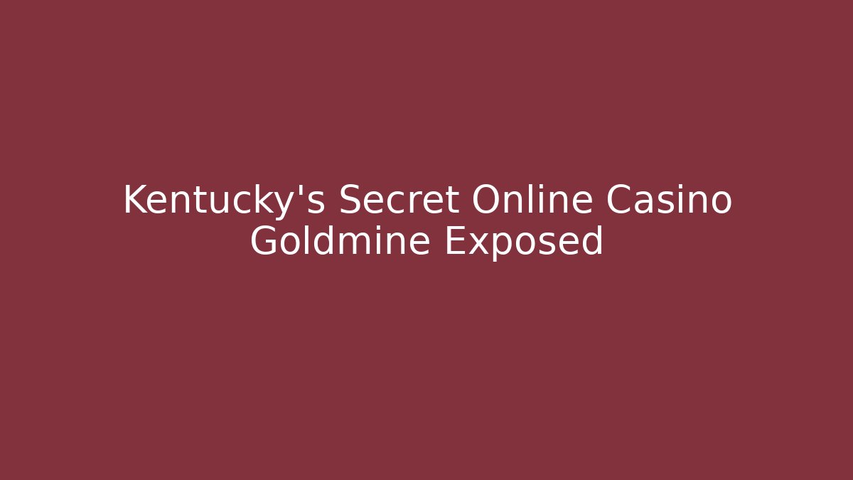 Kentucky's Secret Online Casino Goldmine Exposed - Critter Realm