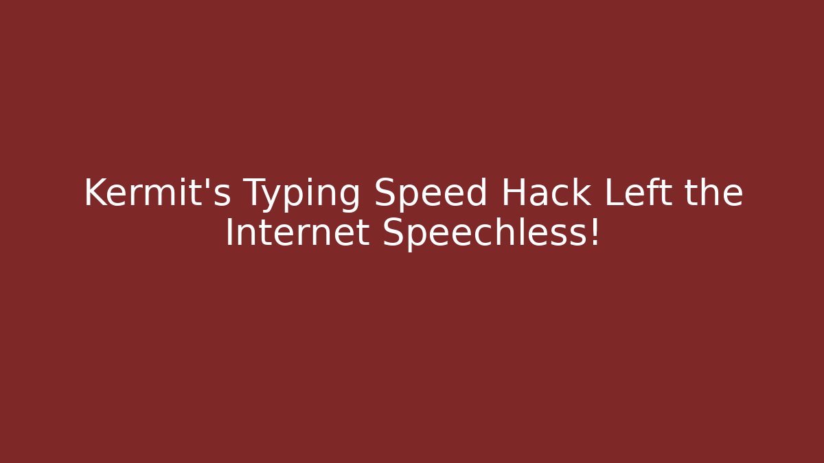Kermit's Typing Speed Hack Left the Internet Speechless! - Critter Realm