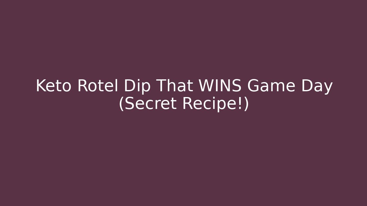 Keto Rotel Dip That WINS Game Day (Secret Recipe!)