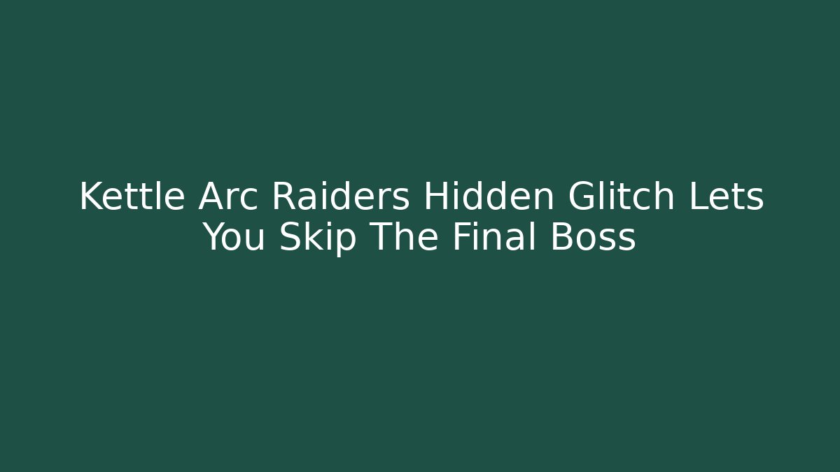 Kettle Arc Raiders Hidden Glitch Lets You Skip The Final Boss