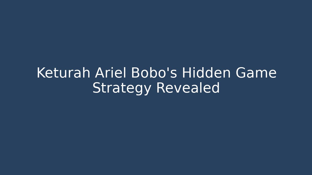 Keturah Ariel Bobo’s Hidden Game Strategy Revealed