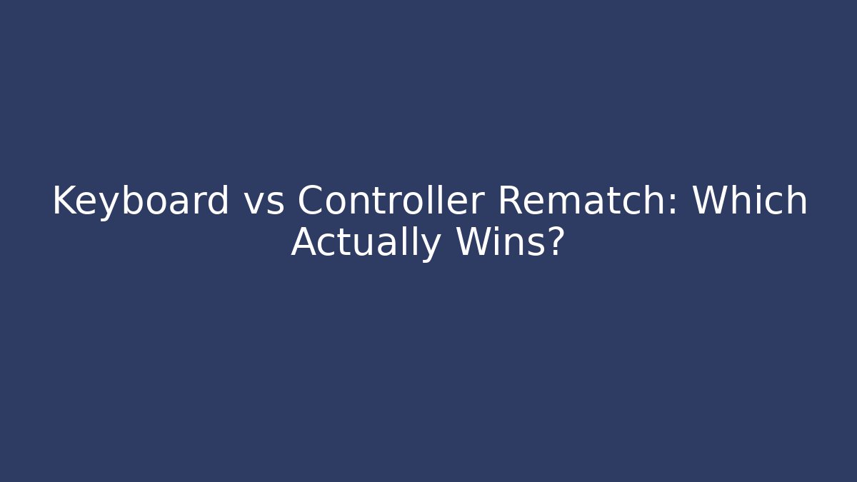Keyboard vs Controller Rematch: Which Actually Wins? - Critter Realm