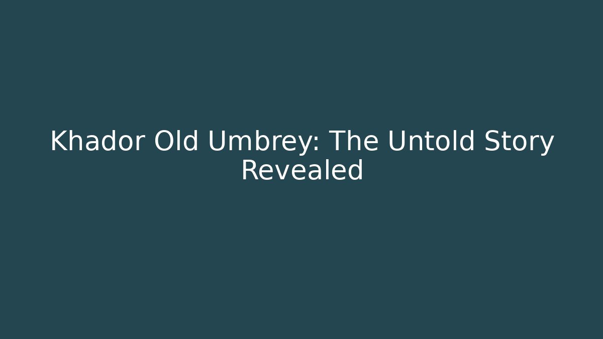 Khador Old Umbrey: The Untold Story Revealed - Critter Realm