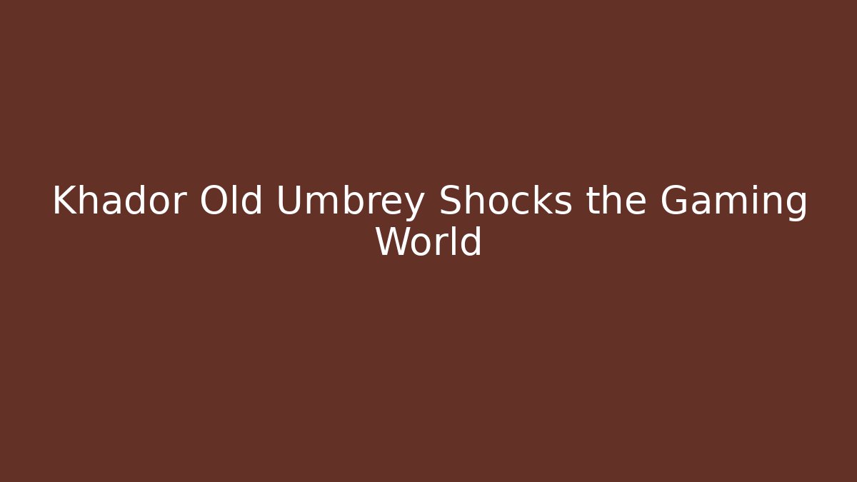 Khador Old Umbrey Shocks the Gaming World