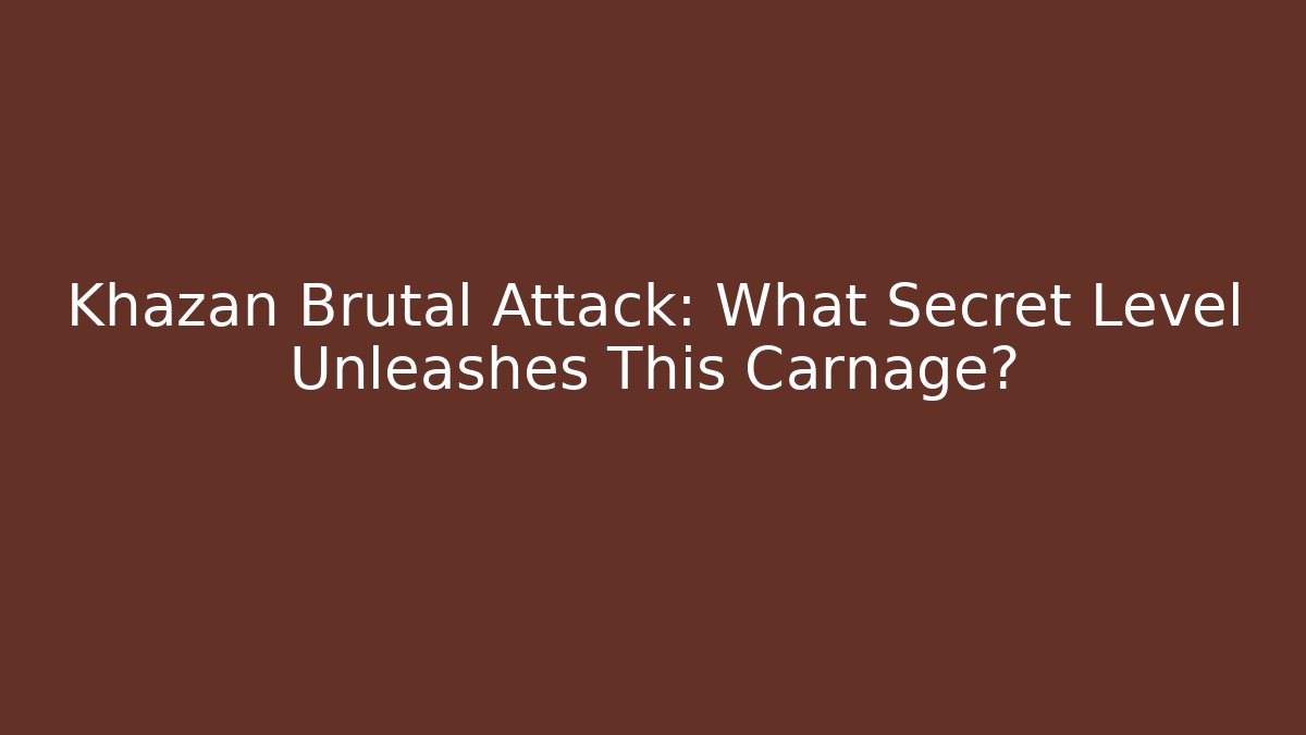 Khazan Brutal Attack: What Secret Level Unleashes This Carnage?