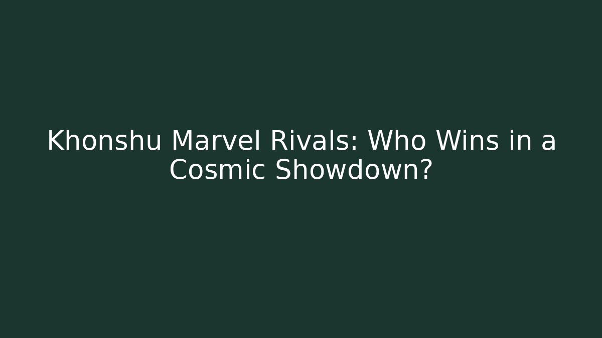 Khonshu Marvel Rivals: Who Wins in a Cosmic Showdown?