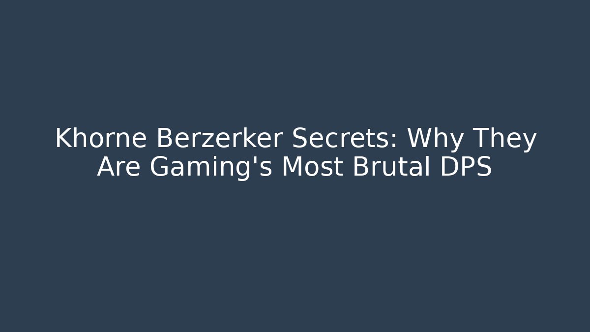 Khorne Berzerker Secrets: Why They Are Gaming’s Most Brutal DPS
