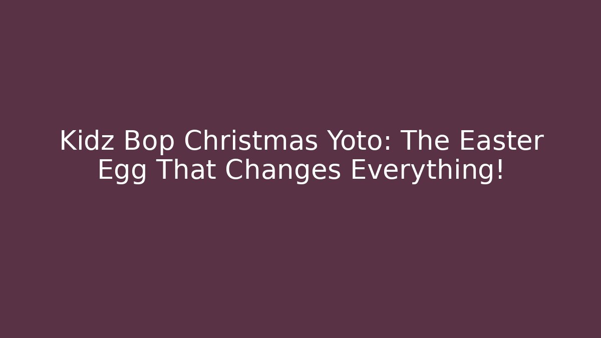 Kidz Bop Christmas Yoto: The Easter Egg That Changes Everything! - Critter Realm