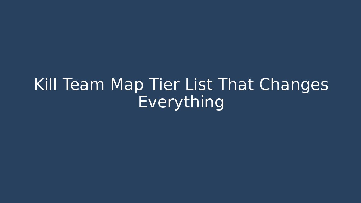 Kill Team Map Tier List That Changes Everything - Critter Realm