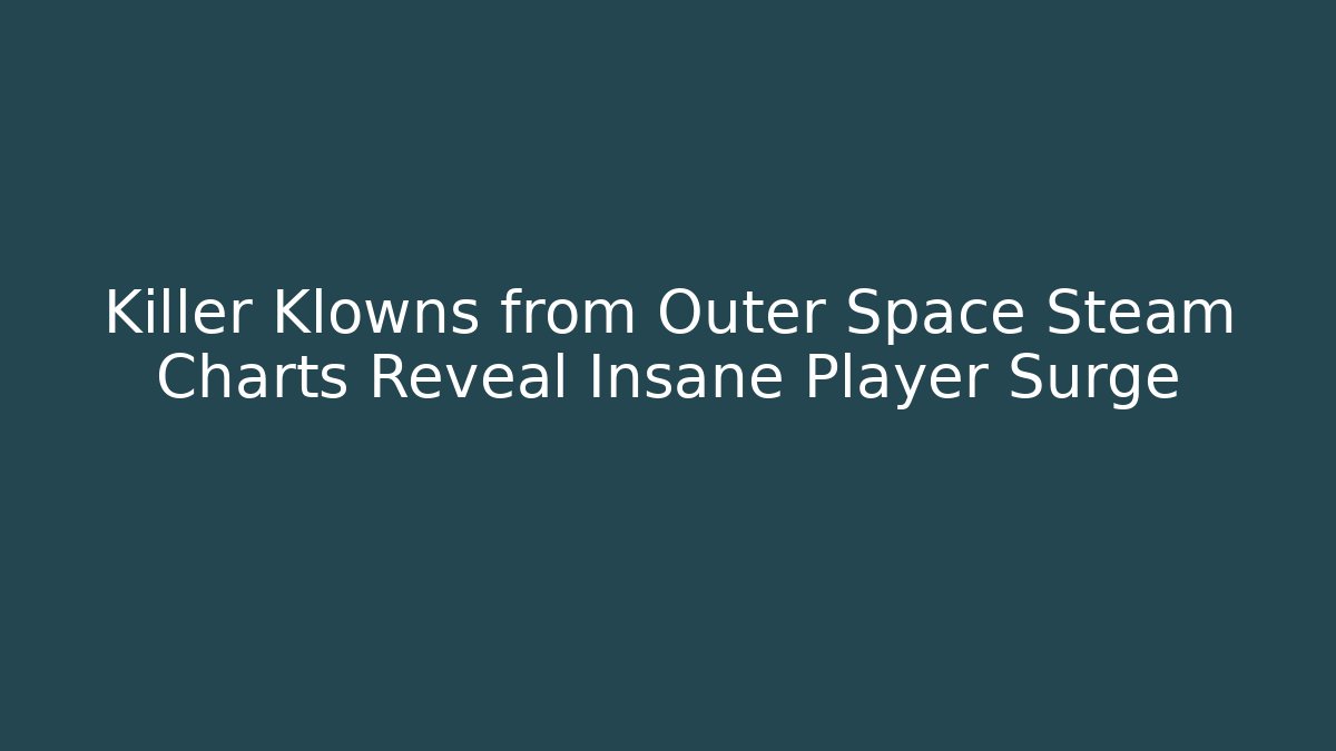 Killer Klowns from Outer Space Steam Charts Reveal Insane Player Surge