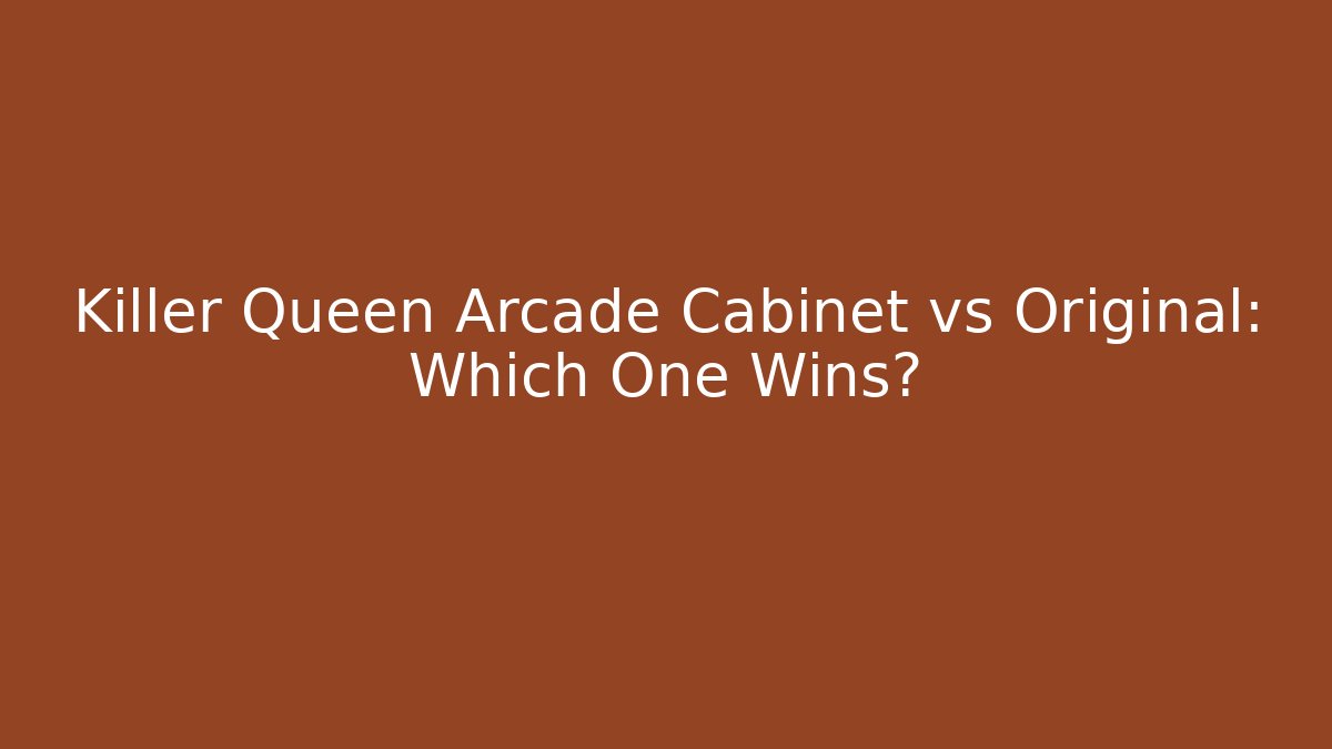Killer Queen Arcade Cabinet vs Original: Which One Wins?