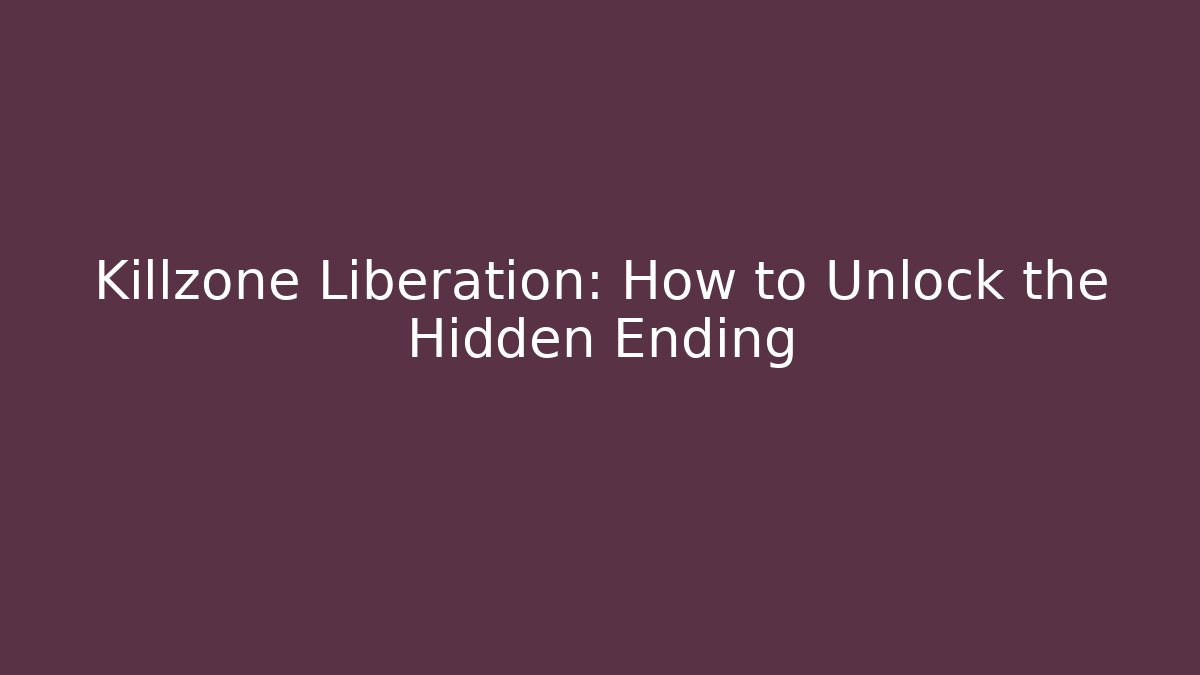 Killzone Liberation: How to Unlock the Hidden Ending - Critter Realm